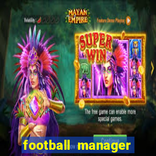 football manager 2021 touch 21.4.0 apk